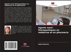 Bookcover of Agents nano-thérapeutiques en médecine et en pharmacie