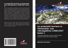 Copertina di La proprietà terriera in Venezuela: una retrospettiva 1498/1937 tomo 1