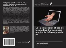 Copertina di La Iglesia social: el uso de los medios digitales para ampliar la influencia de la fe