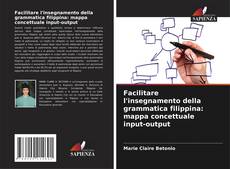 Copertina di Facilitare l'insegnamento della grammatica filippina: mappa concettuale input-output