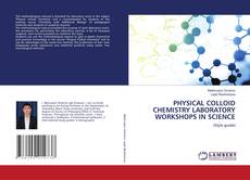Bookcover of PHYSICAL COLLOID CHEMISTRY LABORATORY WORKSHOPS IN SCIENCE