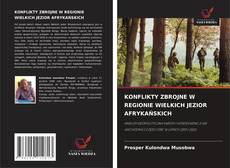 Buchcover von KONFLIKTY ZBROJNE W REGIONIE WIELKICH JEZIOR AFRYKAŃSKICH