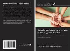 Copertina di Escuela, adolescencia y drogas: visiones y posibilidades
