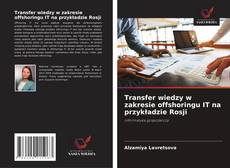 Borítókép a  Transfer wiedzy w zakresie offshoringu IT na przykładzie Rosji - hoz