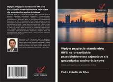 Wpływ przyjęcia standardów IRFS na brazylijskie przedsiębiorstwa zajmujące się gospodarką wodno-ściekową的封面