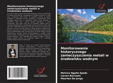 Borítókép a  Monitorowanie historycznego zanieczyszczenia metali w środowisku wodnym - hoz
