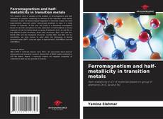 Couverture de Ferromagnetism and half-metallicity in transition metals