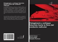 Couverture de Patogénesis y enfoque futurista hacia la flora del conducto radicular
