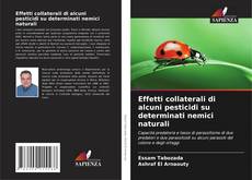 Effetti collaterali di alcuni pesticidi su determinati nemici naturali的封面