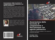 Copertina di Associazione delle tecniche di coagulazione e flocculazione con agente polimerico