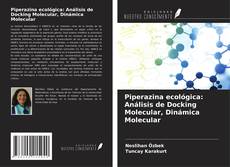 Piperazina ecológica: Análisis de Docking Molecular, Dinámica Molecular的封面