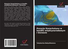 Borítókép a  Pozycja Kazachstanu w handlu międzynarodowym i biznesie - hoz