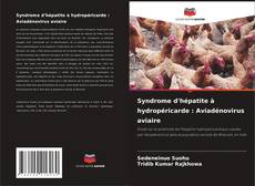 Capa do livro de Syndrome d'hépatite à hydropéricarde : Aviadénovirus aviaire 