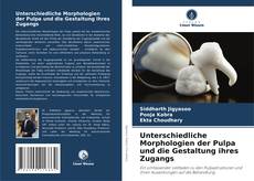 Unterschiedliche Morphologien der Pulpa und die Gestaltung ihres Zugangs kitap kapağı