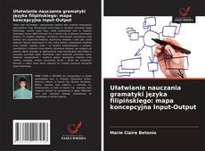 Copertina di Ułatwianie nauczania gramatyki języka filipińskiego: mapa koncepcyjna Input-Output