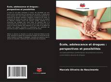 Couverture de École, adolescence et drogues : perspectives et possibilités