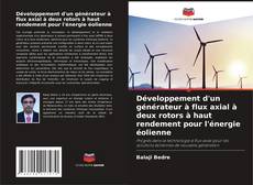 Обложка Développement d'un générateur à flux axial à deux rotors à haut rendement pour l'énergie éolienne