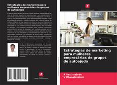 Couverture de Estratégias de marketing para mulheres empresárias de grupos de autoajuda