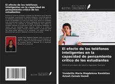 Portada del libro de El efecto de los teléfonos inteligentes en la capacidad de pensamiento crítico de los estudiantes