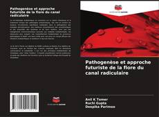 Capa do livro de Pathogenèse et approche futuriste de la flore du canal radiculaire 