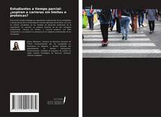 Buchcover von Estudiantes a tiempo parcial: ¿aspiran a carreras sin límites o proteicas?