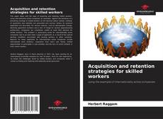 Portada del libro de Acquisition and retention strategies for skilled workers