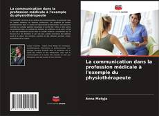 Couverture de La communication dans la profession médicale à l'exemple du physiothérapeute
