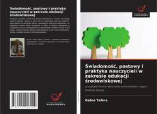 Couverture de Świadomość, postawy i praktyka nauczycieli w zakresie edukacji środowiskowej