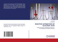 Borítókép a  REACTIVE EXTRACTION OF GLUCONIC ACID - hoz
