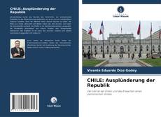 Copertina di CHILE: Ausplünderung der Republik