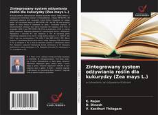 Copertina di Zintegrowany system odżywiania roślin dla kukurydzy (Zea mays L.)