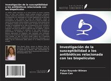 Buchcover von Investigación de la susceptibilidad a los antibióticos relacionada con las biopelículas