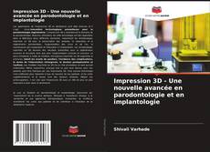 Capa do livro de Impression 3D - Une nouvelle avancée en parodontologie et en implantologie 