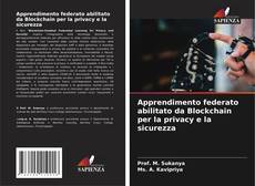 Apprendimento federato abilitato da Blockchain per la privacy e la sicurezza的封面