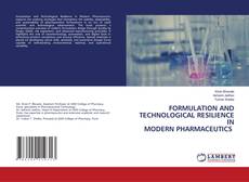 Bookcover of FORMULATION AND TECHNOLOGICAL RESILIENCE IN MODERN PHARMACEUTICS