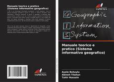 Copertina di Manuale teorico e pratico (Sistema informativo geografico)