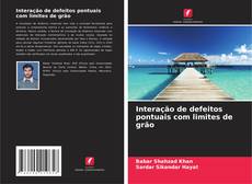 Copertina di Interação de defeitos pontuais com limites de grão