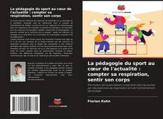 Buchcover von La pédagogie du sport au cœur de l'actualité : compter sa respiration, sentir son corps