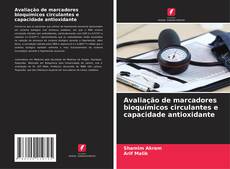 Avaliação de marcadores bioquímicos circulantes e capacidade antioxidante的封面