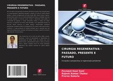 Capa do livro de CIRURGIA REGENERATIVA - PASSADO, PRESENTE E FUTURO 