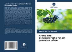 Borítókép a  Aronia und Schwarzkirsche für ein gesundes Leben - hoz
