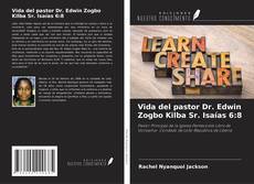 Vida del pastor Dr. Edwin Zogbo Kilba Sr. Isaías 6:8 kitap kapağı