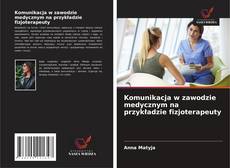Capa do livro de Komunikacja w zawodzie medycznym na przykładzie fizjoterapeuty 