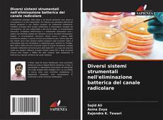 Couverture de Diversi sistemi strumentali nell'eliminazione batterica del canale radicolare