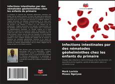Couverture de Infections intestinales par des nématodes géohelminthes chez les enfants du primaire