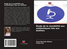 Couverture de Étude de la sensibilité aux antibiotiques liée aux biofilms
