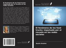 Capa do livro de El fenómeno de los food trucks: impulsado por el revuelo en las redes sociales 
