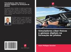 Simuladores ciber-físicos e gémeos digitais na formação de pilotos kitap kapağı