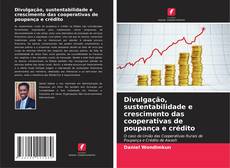 Buchcover von Divulgação, sustentabilidade e crescimento das cooperativas de poupança e crédito