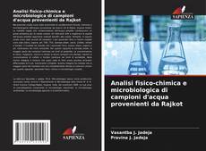 Analisi fisico-chimica e microbiologica di campioni d'acqua provenienti da Rajkot的封面
